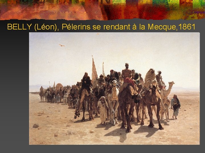 BELLY (Léon), Pélerins se rendant à la Mecque, 1861 