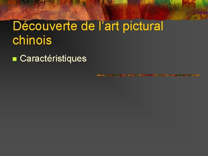 Découverte de l’art pictural chinois Caractéristiques 