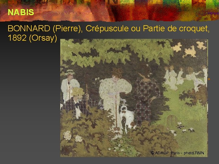 NABIS BONNARD (Pierre), Crépuscule ou Partie de croquet, 1892 (Orsay) 