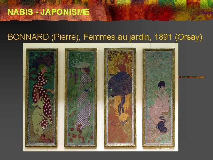 NABIS - JAPONISME BONNARD (Pierre), Femmes au jardin, 1891 (Orsay) 