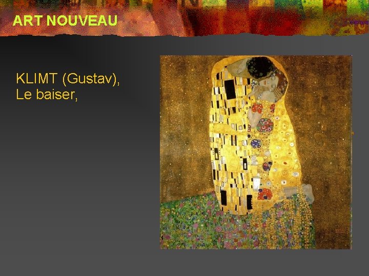 ART NOUVEAU KLIMT (Gustav), Le baiser, 