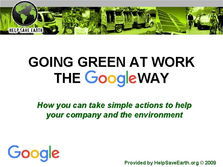 GOING GREEN AT WORK THE WAY How you can take simple actions to help