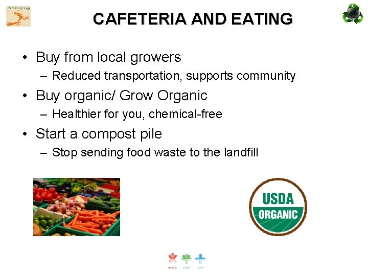 CAFETERIA AND EATING • Buy from local growers – Reduced transportation, supports community •