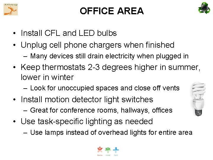 OFFICE AREA • Install CFL and LED bulbs • Unplug cell phone chargers when