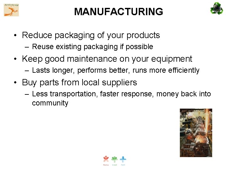 MANUFACTURING • Reduce packaging of your products – Reuse existing packaging if possible •