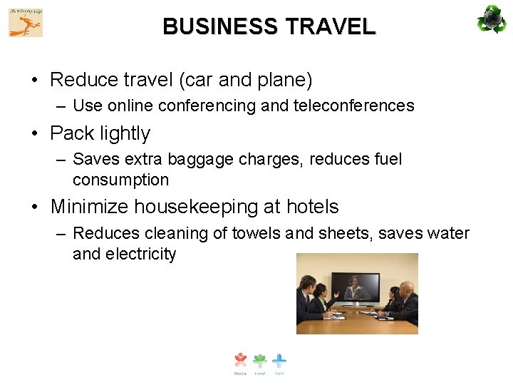 BUSINESS TRAVEL • Reduce travel (car and plane) – Use online conferencing and teleconferences