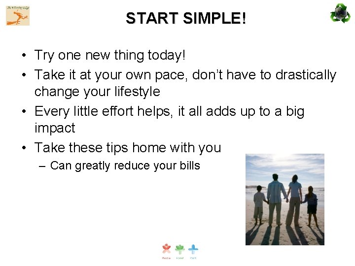 START SIMPLE! • Try one new thing today! • Take it at your own