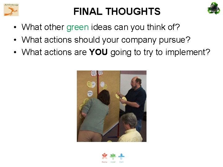 FINAL THOUGHTS • What other green ideas can you think of? • What actions