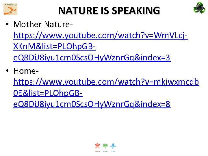 NATURE IS SPEAKING • Mother Naturehttps: //www. youtube. com/watch? v=Wm. VLcj. XKn. M&list=PLOhp. GBe.