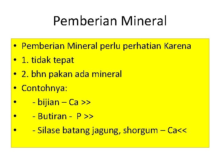 Pemberian Mineral • • Pemberian Mineral perlu perhatian Karena 1. tidak tepat 2. bhn