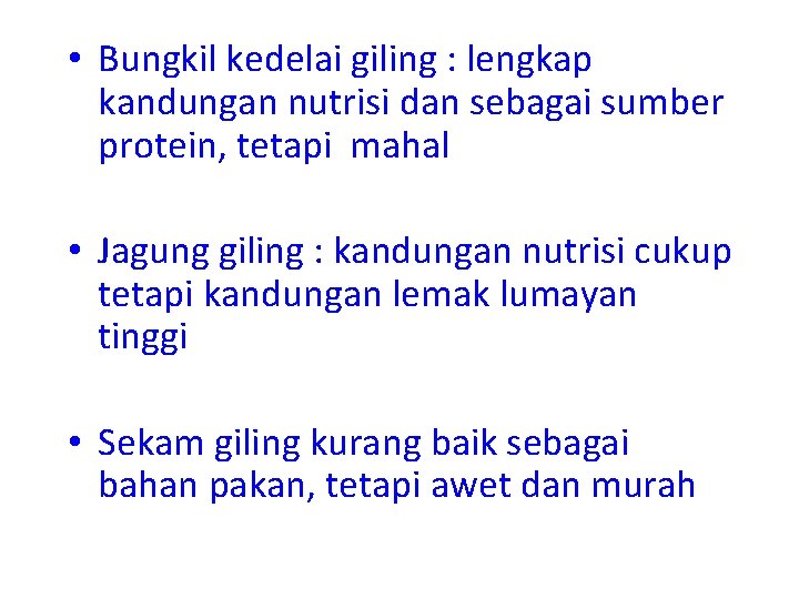  • Bungkil kedelai giling : lengkap kandungan nutrisi dan sebagai sumber protein, tetapi