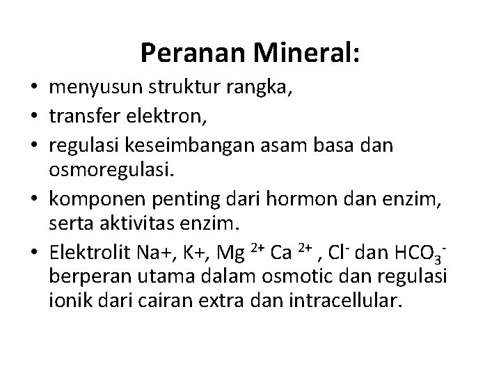 Peranan Mineral: • menyusun struktur rangka, • transfer elektron, • regulasi keseimbangan asam basa