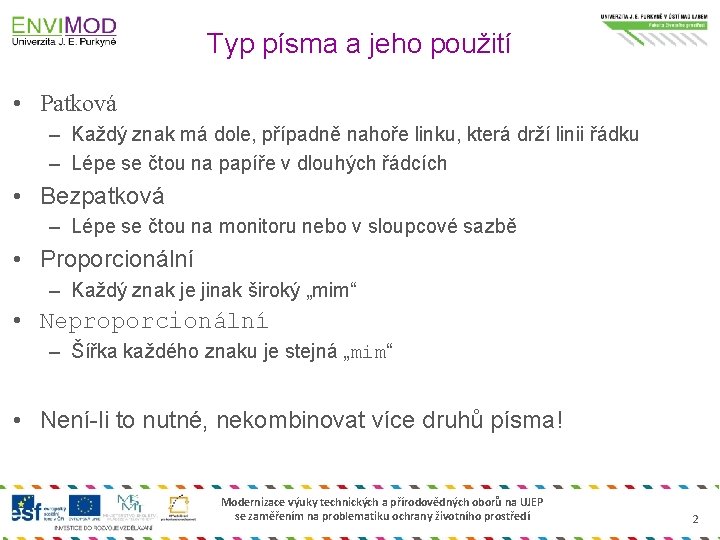 Typ písma a jeho použití • Patková – Každý znak má dole, případně nahoře