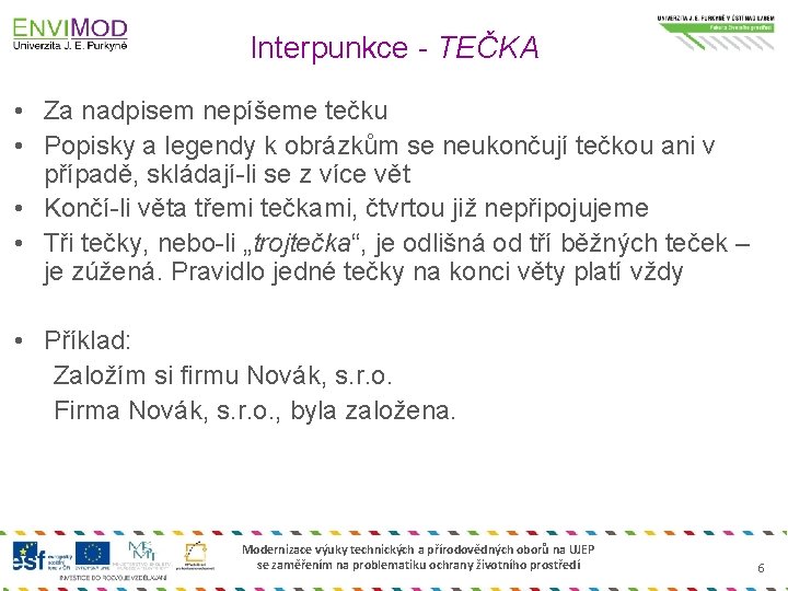 Interpunkce - TEČKA • Za nadpisem nepíšeme tečku • Popisky a legendy k obrázkům