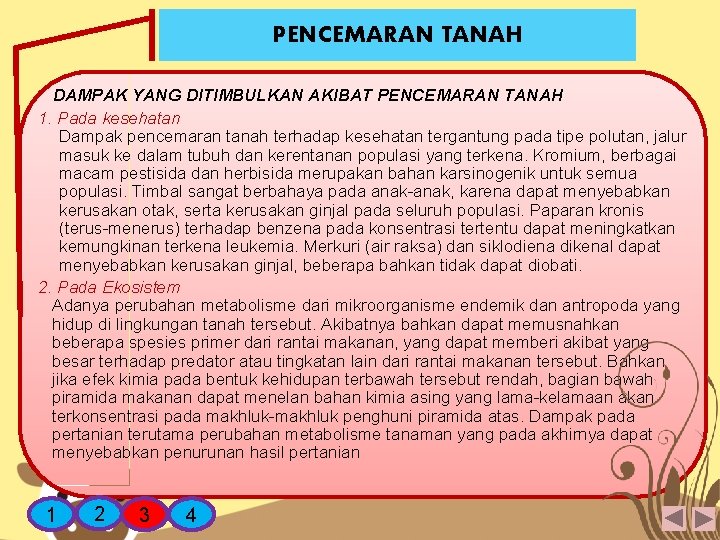 PENCEMARAN TANAH DAMPAK YANG DITIMBULKAN AKIBAT PENCEMARAN TANAH 1. Pada kesehatan Dampak pencemaran tanah