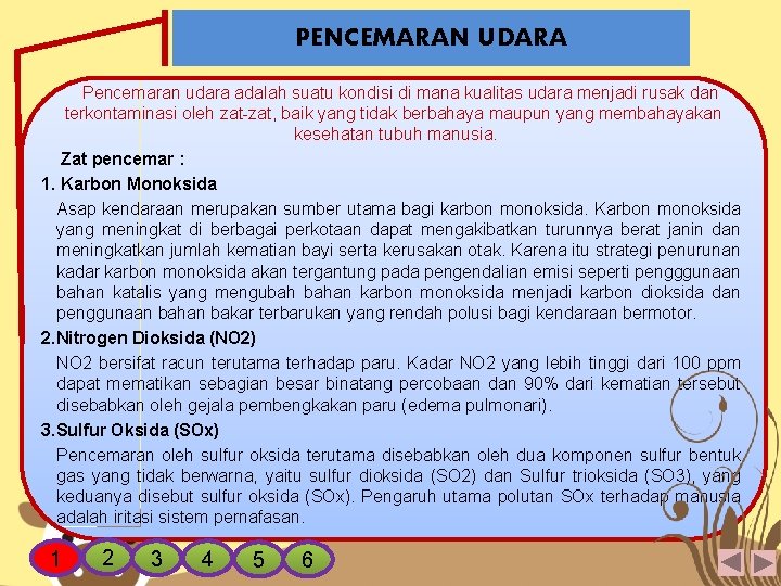PENCEMARAN UDARA Pencemaran udara adalah suatu kondisi di mana kualitas udara menjadi rusak dan