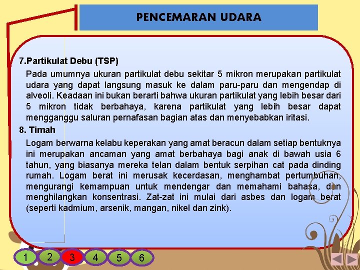 PENCEMARAN UDARA 7. Partikulat Debu (TSP) Pada umumnya ukuran partikulat debu sekitar 5 mikron