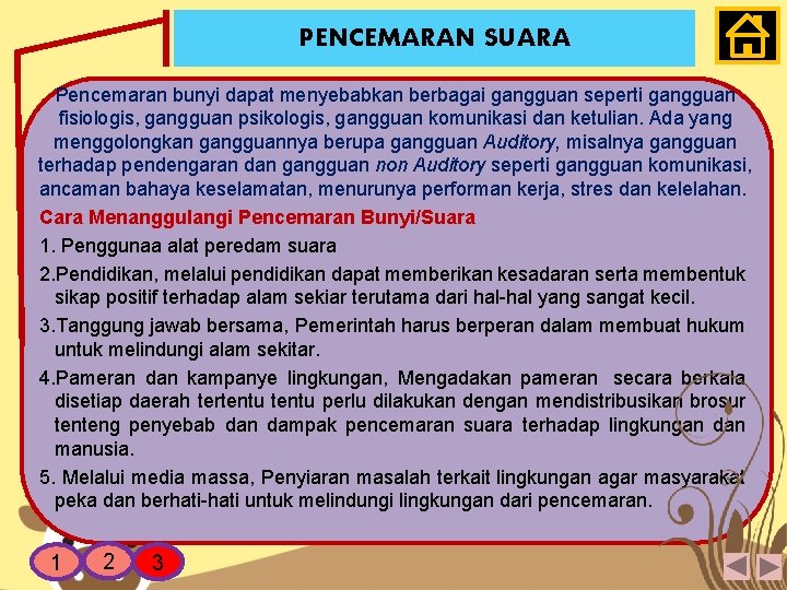 PENCEMARAN SUARA Pencemaran bunyi dapat menyebabkan berbagai gangguan seperti gangguan fisiologis, gangguan psikologis, gangguan