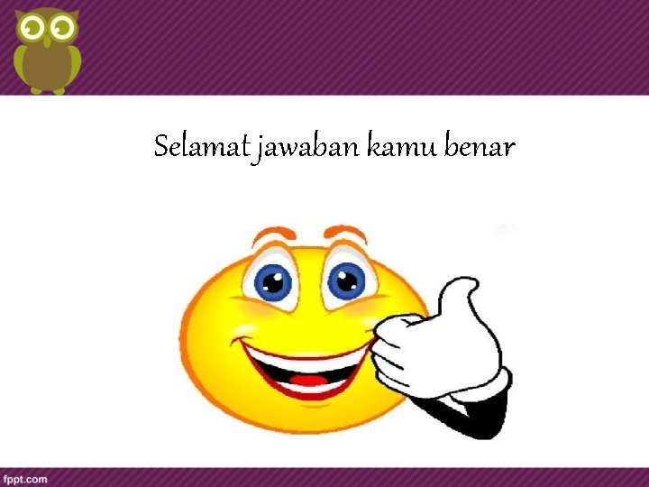 Selamat jawaban kamu benar 