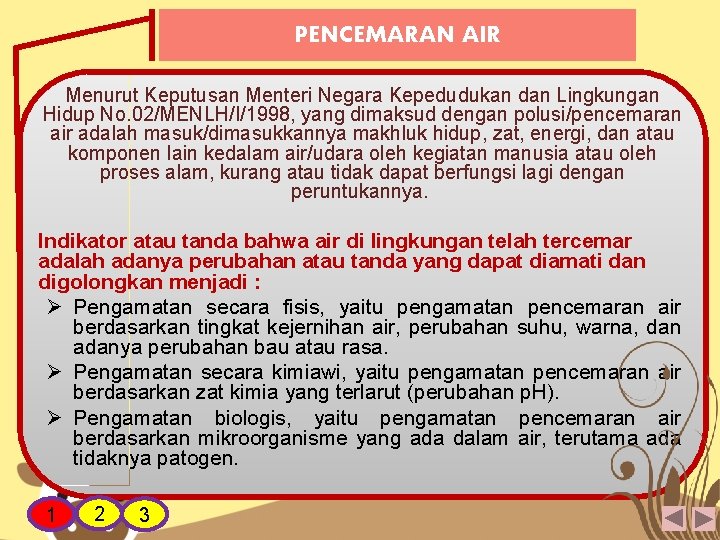PENCEMARAN AIR Menurut Keputusan Menteri Negara Kepedudukan dan Lingkungan Hidup No. 02/MENLH/I/1998, yang dimaksud