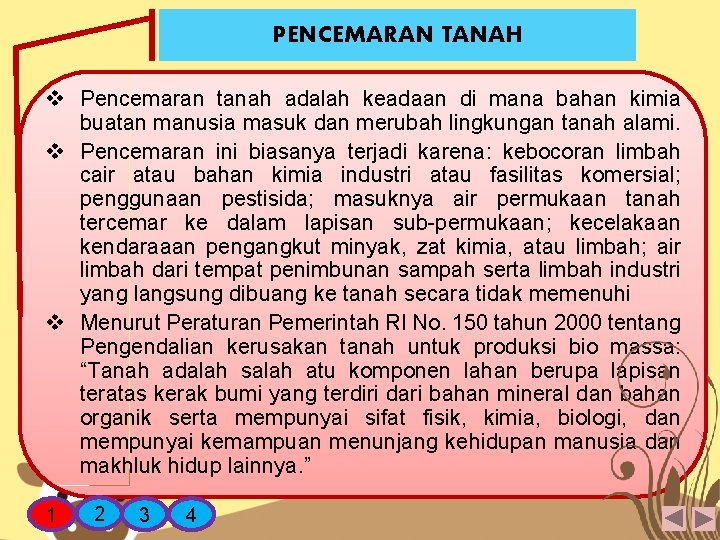 PENCEMARAN TANAH v Pencemaran tanah adalah keadaan di mana bahan kimia buatan manusia masuk