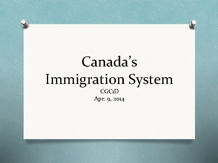 Canada’s Immigration System CGC 1 D Apr. 9, 2014 