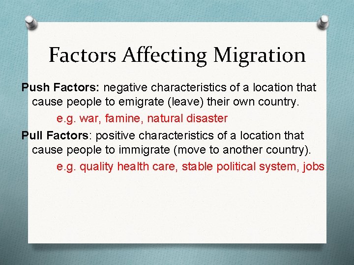 Factors Affecting Migration Push Factors: negative characteristics of a location that cause people to
