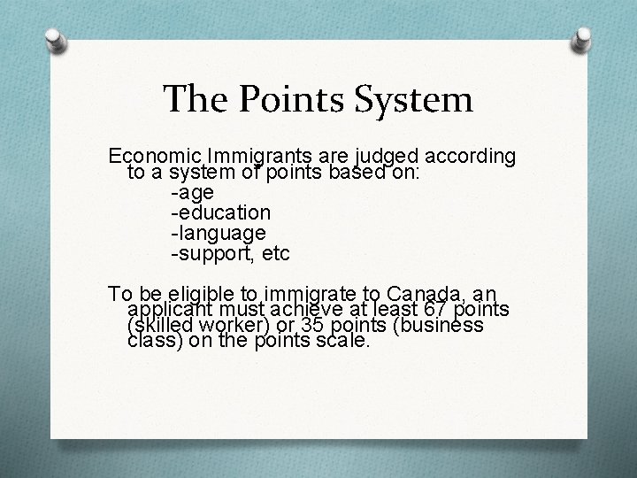 The Points System Economic Immigrants are judged according to a system of points based