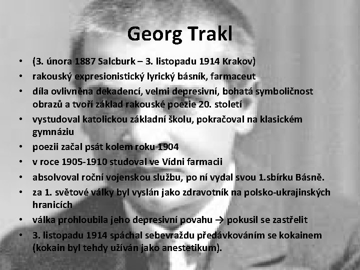 Georg Trakl • (3. února 1887 Salcburk – 3. listopadu 1914 Krakov) • rakouský