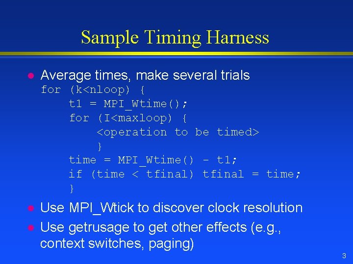 Sample Timing Harness l Average times, make several trials for (k<nloop) { t 1 Sample Timing Harness l Average times, make several trials for (k<nloop) { t 1