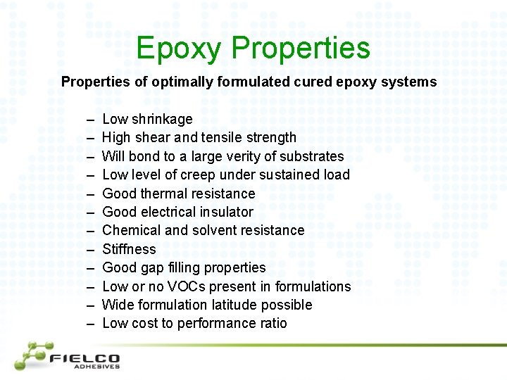 Epoxy Properties of optimally formulated cured epoxy systems – – – Low shrinkage High