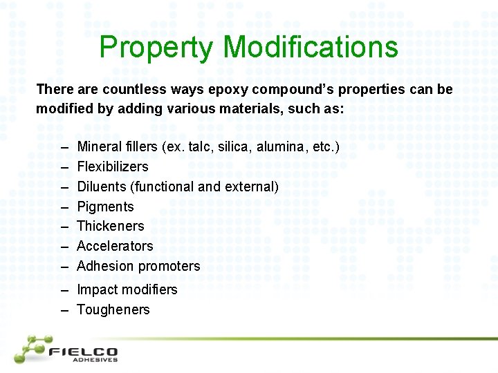 Property Modifications There are countless ways epoxy compound’s properties can be modified by adding