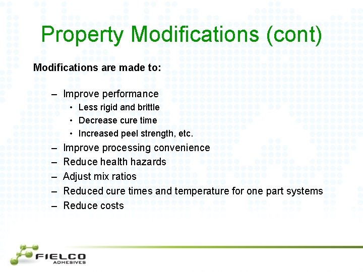 Property Modifications (cont) Modifications are made to: – Improve performance • Less rigid and