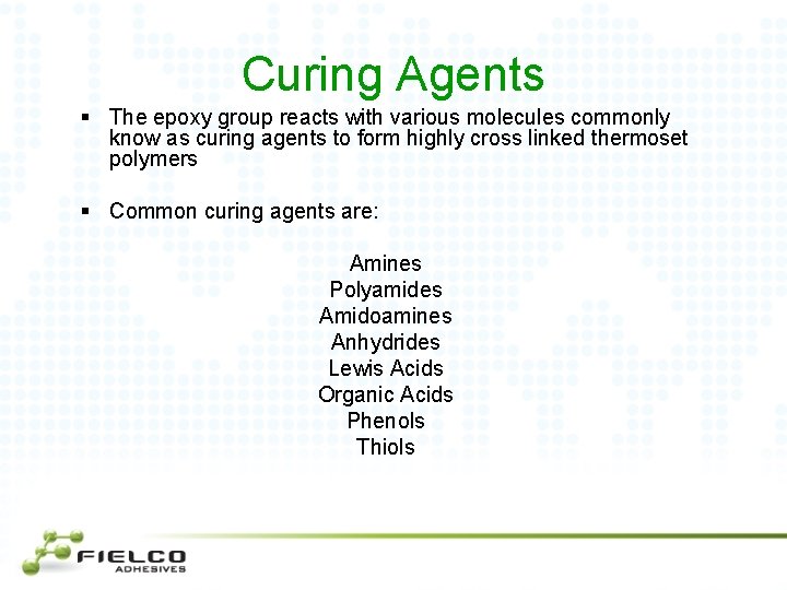 Curing Agents § The epoxy group reacts with various molecules commonly know as curing