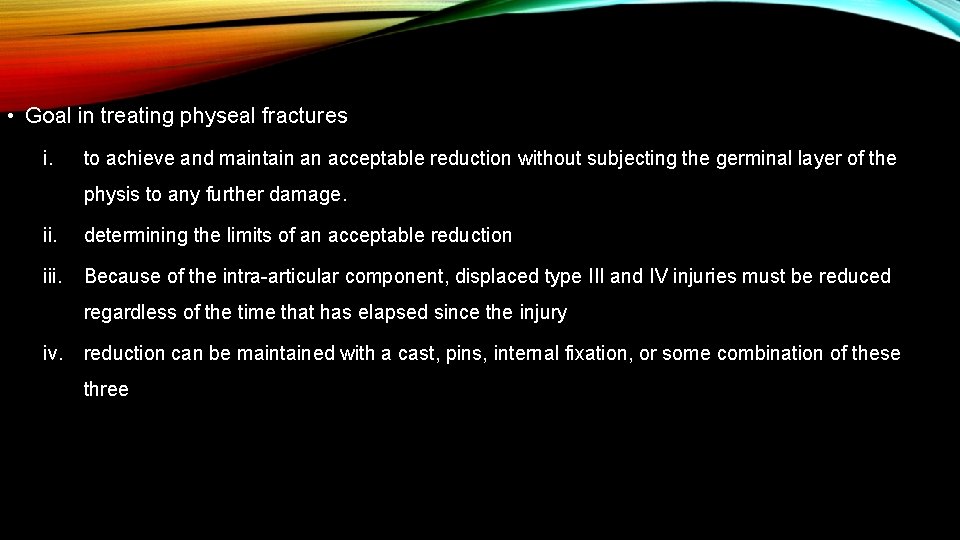 • Goal in treating physeal fractures i. to achieve and maintain an acceptable • Goal in treating physeal fractures i. to achieve and maintain an acceptable