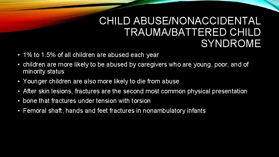 CHILD ABUSE/NONACCIDENTAL TRAUMA/BATTERED CHILD SYNDROME • 1% to 1. 5% of all children are CHILD ABUSE/NONACCIDENTAL TRAUMA/BATTERED CHILD SYNDROME • 1% to 1. 5% of all children are