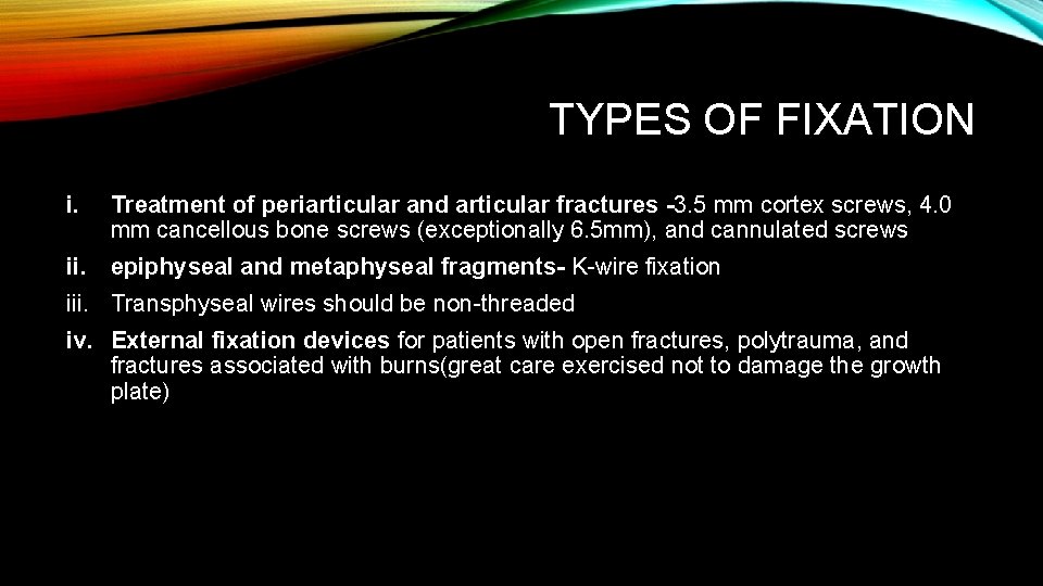 TYPES OF FIXATION i. Treatment of periarticular and articular fractures -3. 5 mm cortex TYPES OF FIXATION i. Treatment of periarticular and articular fractures -3. 5 mm cortex