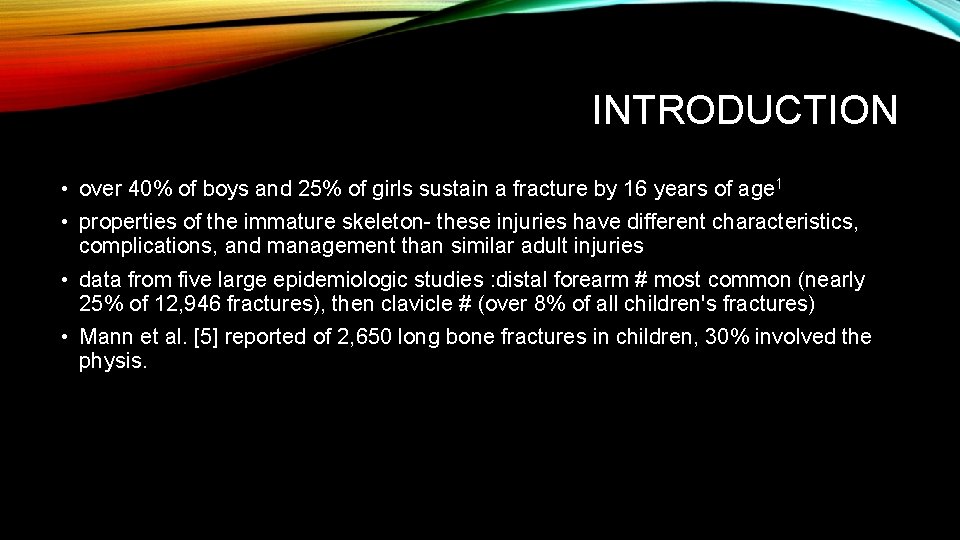 INTRODUCTION • over 40% of boys and 25% of girls sustain a fracture by INTRODUCTION • over 40% of boys and 25% of girls sustain a fracture by