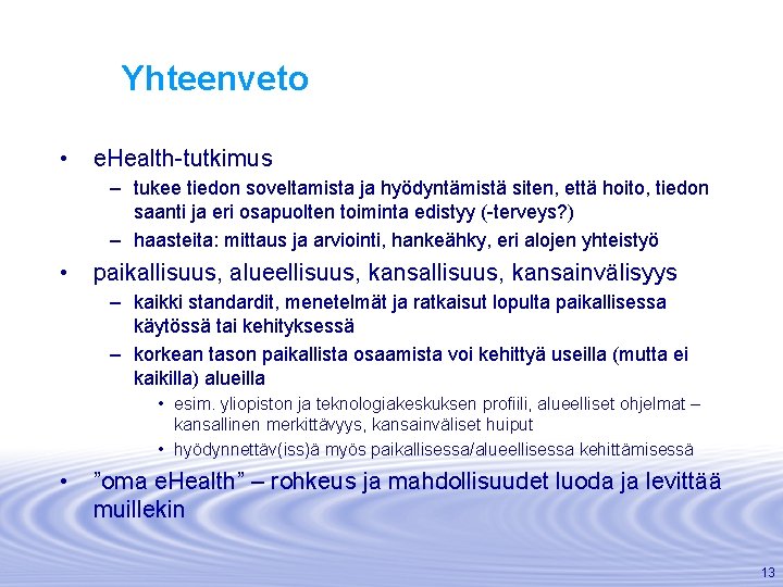 Yhteenveto • e. Health-tutkimus – tukee tiedon soveltamista ja hyödyntämistä siten, että hoito, tiedon