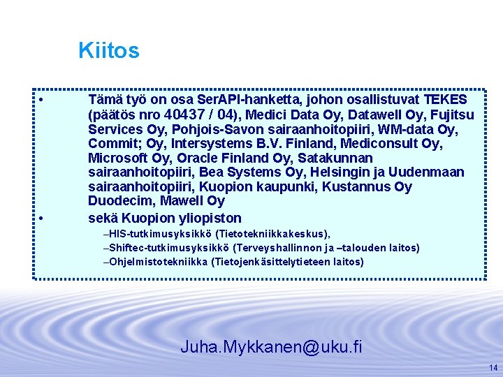 Kiitos • • Tämä työ on osa Ser. API-hanketta, johon osallistuvat TEKES (päätös nro