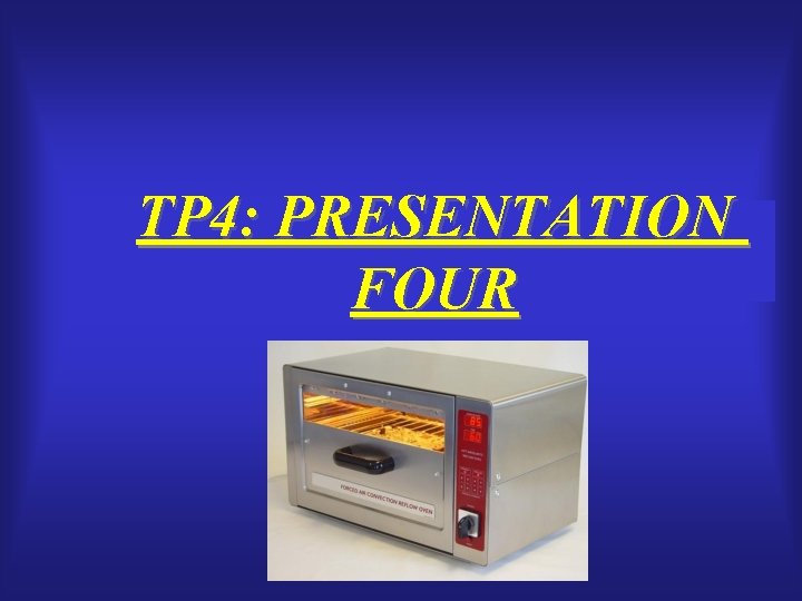TP 4: PRESENTATION FOUR 