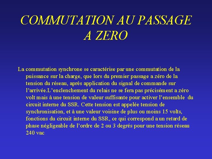 COMMUTATION AU PASSAGE A ZERO La commutation synchrone se caractérise par une commutation de