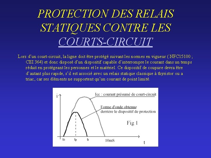 PROTECTION DES RELAIS STATIQUES CONTRE LES COURTS-CIRCUIT Lors d’un court-circuit, la ligne doit être