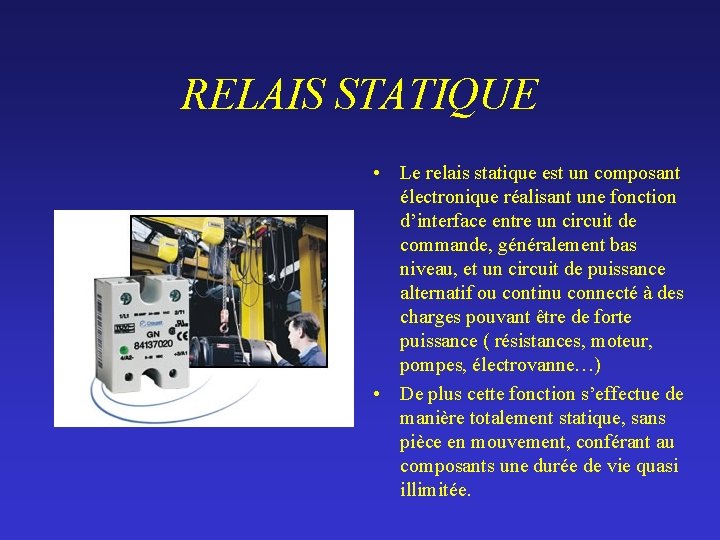 RELAIS STATIQUE • Le relais statique est un composant électronique réalisant une fonction d’interface