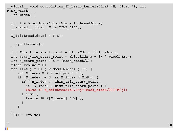 __global__ void convolution_1 D_basic_kernel(float *N, float *P, int Mask_Width, int Width) { int i