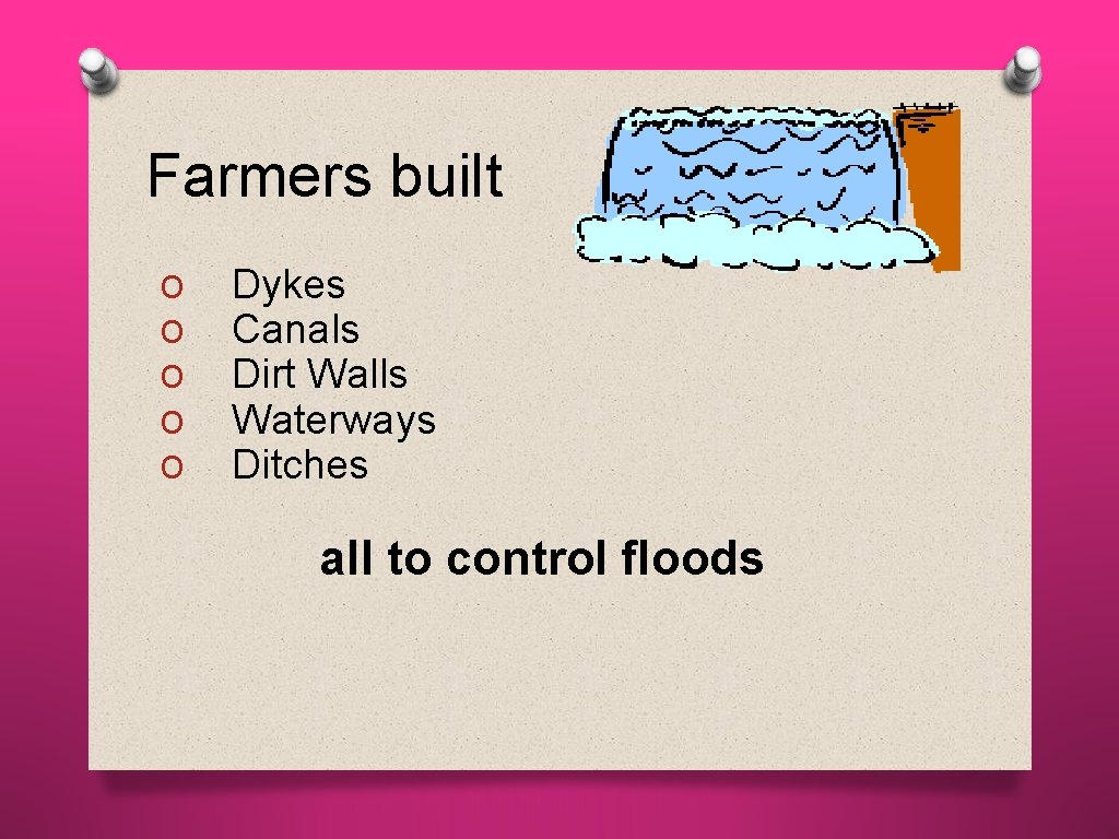 Farmers built O O O Dykes Canals Dirt Walls Waterways Ditches all to control