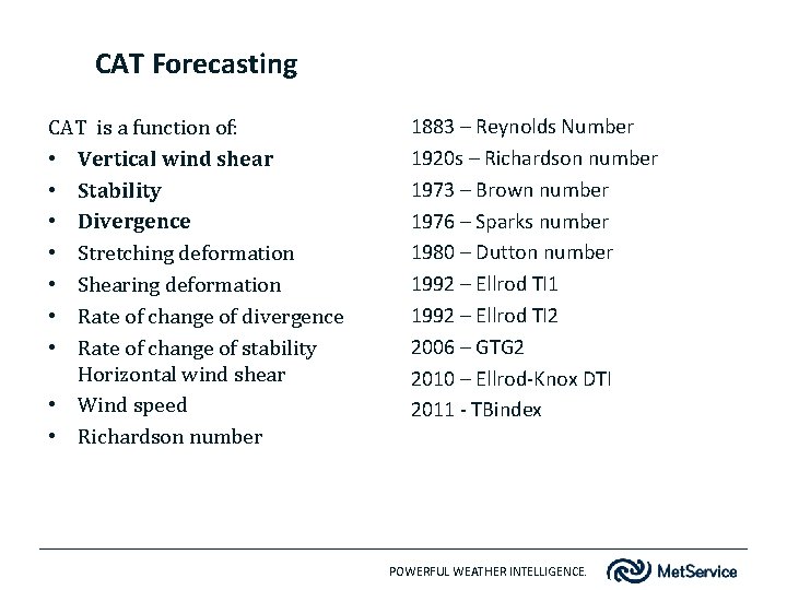 CAT Forecasting CAT is a function of: • Vertical wind shear • Stability •