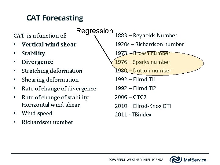 CAT Forecasting Regression CAT is a function of: • Vertical wind shear • Stability