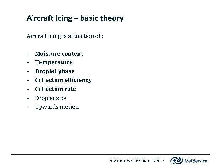 Aircraft Icing – basic theory Aircraft icing is a function of : - Moisture