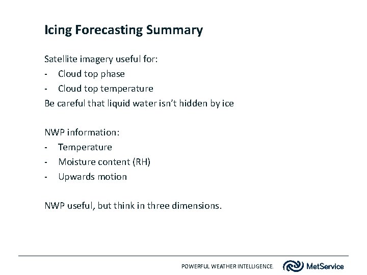 Icing Forecasting Summary Satellite imagery useful for: - Cloud top phase - Cloud top